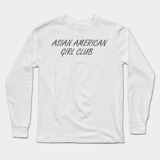 asian american girl club tshirt Long Sleeve T-Shirt